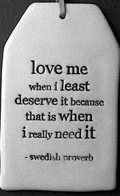 love me when i least deserve it